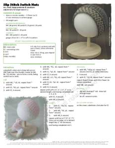Slip Stitch Switch Hats sm, med, large preemie & newborn adjustments for larger sizes in ( ) materials & gauge:  dpns or circular needles – 3.75mm (us 5)