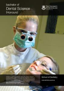 bachelor of  Dental Science (Honours)  “Dentistry is a career that integrates science with a hands on approach