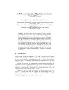 A 7/3-Approximation Algorithm for Cluster Vertex Deletion Samuel Fiorini1 , Gwena¨el Joret2 , and Oliver Schaudt3 1  D´epartement de Math´ematique, Universit´e libre de Bruxelles, Brussels, Belgium,