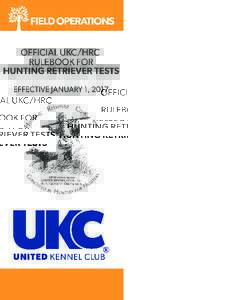 UKC/HRC Rules for Hunting Retriever Tests 3  TABLE OF CONTENTS Inherent Rights & Powers of UKC............................5 Preamble ................................................................6 United Kennel Club/