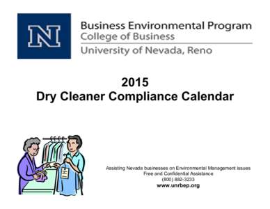 2015 Dry Cleaner Compliance Calendar Assisting Nevada businesses on Environmental Management issues Free and Confidential Assistance