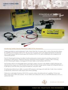 A CCESSORIES  Introducing Cardiac Science Powerheart AED G3 Pro Accessories. Designed specifically for medical professionals, Cardiac Science’s latest line of accessories offers a variety of functions that enhance the 