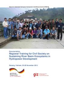Network for Sustainable Hydropower Development in the Mekong Countries (NSHD-M)  Documentation Regional Training for Civil Society on Sustaining River Basin Ecosystems in