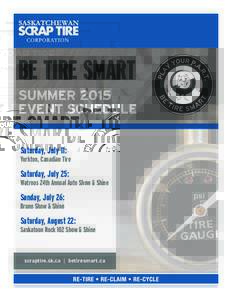 BE TIRE SMART SUMMER 2015 EVENT SCHEDULE Saturday, July 11:  Yorkton, Canadian Tire