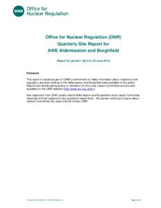 Title of document  Office for Nuclear Regulation (ONR) Quarterly Site Report for AWE Aldermaston and Burghfield Report for period 1 April to 30 June 2016