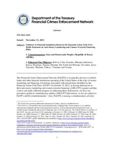 Advisory FIN-2012-A012 Issued: November 21, 2012 Subject: Guidance to Financial Institutions Based on the Financial Action Task Force Public Statement on Anti-Money Laundering and Counter-Terrorist Financing