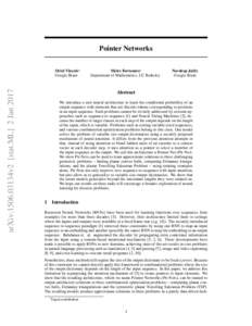 Pointer Networks  arXiv:1506.03134v2 [stat.ML] 2 Jan 2017 Oriol Vinyals∗ Google Brain