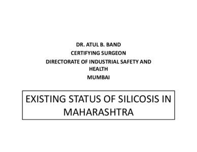 DR. ATUL B. BAND CERTIFYING SURGEON DIRECTORATE OF INDUSTRIAL SAFETY AND HEALTH MUMBAI