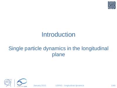 Introduction Single particle dynamics in the longitudinal plane January 2015