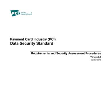 Payment Card Industry (PCI)  Data Security Standard Requirements and Security Assessment Procedures Version 2.0 October 2010