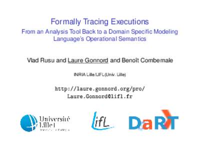 Formally Tracing Executions From an Analysis Tool Back to a Domain Specific Modeling Language’s Operational Semantics Vlad Rusu and Laure Gonnord and Benoît Combemale INRIA Lille/LIFL(Univ. Lille)