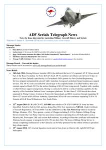 ADF Serials Telegraph News News for those interested in Australian Military Aircraft History and Serials Volume 4: Issue 4: Summer 2014 Editor and contributing Author: Gordon R Birkett Message Starts: In this issue:
