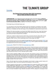 Press release June 30, 2015 The Climate Group welcomes China COP commitment, calls on India and Brazil to follow suit LONDON/BEIJING: The Climate Group today welcomed China’s announced target of cutting its