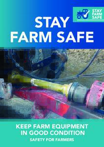 STAY FARM SAFE KEEP FARM EQUIPMENT IN GOOD CONDITION SAFETY FOR FARMERS