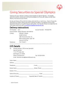Giving Securities to Special Olympics Thank you for your interest in making a stock donation to Special Olympics. To expedite electronic transfer, receipt and correct acknowledgement of your gift, please provide these de