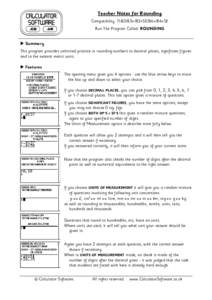 Teacher Notes for Rounding Compatibility: TI-83/83+/83+SE/84+/84+SE Run The Program Called: ROUNDING X Summary This program provides unlimited practice in rounding numbers to decimal places, significant figures and to th