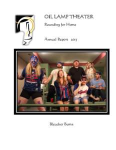 OIL LAMP THEATER Rounding for Home Annual ReportBleacher Bums