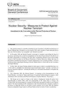 GOV/INF[removed]GC(49)/INF/6 - Nuclear Security - Measures to Protect Against Nuclear Terrorism - Amendment to the Convention on the Physical Protection of Nuclear Material