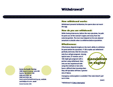 Withdrawal*  How withdrawal works: Withdrawal prevents fertilization; the sperm does not reach the egg.