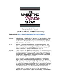Marketing Moxie Podcast Episode 51: Why You Need A Content Strategy Show notes at: http://www.maggiepatterson.com/episode51 MAGGIE:  Hey, everyone. This week, we are kicking off the new copywriting series.