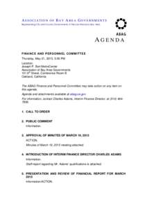 ASSOCIATION OF BAY AREA GOVERNMENTS Representing City and County Governments of the San Francisco Bay Area AGENDA FIN ANCE AND PERSONNEL COMMITTEE Thursday, May 21, 2015, 5:00 PM
