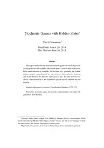 Stochastic Games with Hidden States∗ Yuichi Yamamoto† First Draft: March 29, 2014 This Version: June 10, 2015  Abstract