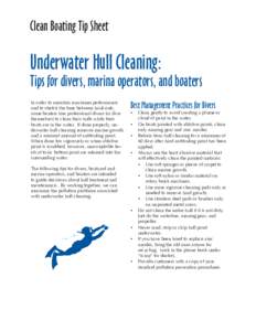 Clean Boating Tip Sheet  Underwater Hull Cleaning: Tips for divers, marina operators, and boaters In order to maintain maximum performance