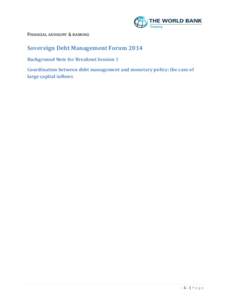 FINANCIAL ADVISORY & BANKING  Sovereign Debt Management Forum 2014 Background Note for Breakout Session 1 Coordination between debt management and monetary policy: the case of large capital inflows