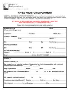 APPLICATION FOR EMPLOYMENT GOODWILL IS AN EQUAL OPPORTUNITY EMPLOYER. Applicants will receive consideration for employment without discrimination based on race, creed, color, sex, gender, genetic, age, national origin, m