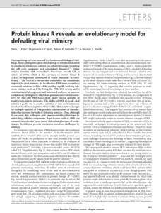 Vol 457 | 22 January 2009 | doi:nature07529  LETTERS Protein kinase R reveals an evolutionary model for defeating viral mimicry Nels C. Elde1, Stephanie J. Child2, Adam P. Geballe2,3,4 & Harmit S. Malik1