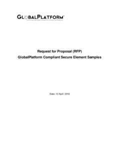 Request for Proposal (RFP) GlobalPlatform Compliant Secure Element Samples Date: 13 April 2016  Request for Proposal