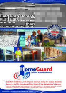 www.homeguardptm.com.au  Build with HomeGuard and there’s over a million reasons you’ll feel termite secure.