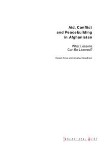Aid, Conflict and Peacebuilding in Afghanistan What Lessons Can Be Learned? Haneef Atmar and Jonathan Goodhand