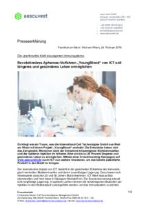 Presseerklärung Frankfurt am Main / Weil am Rhein, 24. Februar 2016 Die unerforschte Kraft des eigenen Immunsystems:  Revolutionäres Apherese-Verfahren „YoungBlood“ von ICT soll