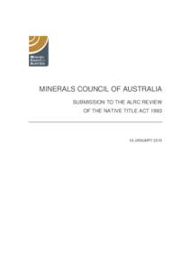 MINERALS COUNCIL OF AUSTRALIA SUBMISSION TO THE ALRC REVIEW OF THE NATIVE TITLE ACT[removed]JANUARY 2015