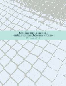 S c h o l a rship in Action: Applied Research and Community Change Nove m b e r Scholarship in Action is a monograph that highlights the benefits derived from engaged, community-based research; showcases emerging
