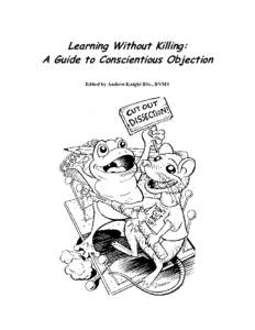 Learning Without Killing: A Guide to Conscientious Objection Edited by Andrew Knight BSc., BVMS Learning Without Killing: A Guide to Conscientious Objection