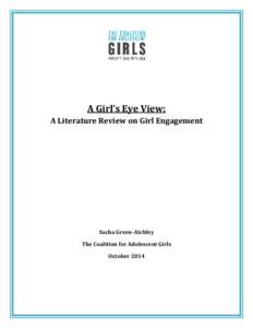 A Girl’s Eye View: A Literature Review on Girl Engagement Sacha Green-Atchley The Coalition for Adolescent Girls October 2014