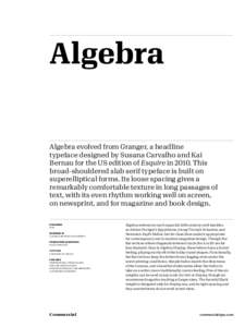 Algebra Algebra evolved from Granger, a headline typeface designed by Susana Carvalho and Kai Bernau for the US edition of Esquire inThis broad-shouldered slab serif typeface is built on superelliptical forms. Its