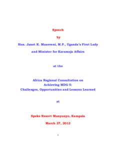 Speech by Hon. Janet K. Museveni, M.P., Uganda’s First Lady and Minister for Karamoja Affairs  at the