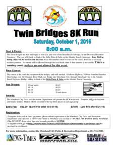 Start & Finish: The Twin Bridges 8K Run will begin at 8:00 a.m. just west of the Beaufort Drawbridge, on the Morehead-Beaufort Causeway. The race will finish in front of the Bella Pizza & Subs on the Atlantic Beach Cause