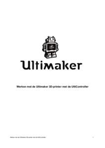 Werken met de Ultimaker 3D-printer met de UltiController  Werken met de Ultimaker 3D-printer met de UltiController 1