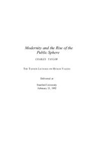 Modernity and the Rise of the Public Sphere CHARLES TAYLOR T HE T ANNER LECTURES ON H UMAN VALUES  Delivered at