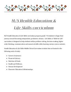 M/S Health Education & Life Skills curriculum prepares grade 7-8 students to begin their journey toward becoming independent, productive citizens. Life Skills or ‘Skills for Life” curriculum is designed to help stude