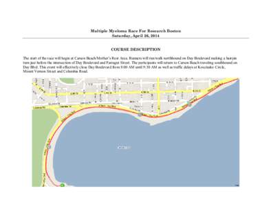 Multiple Myeloma Race For Research Boston Saturday, April 26, 2014 COURSE DESCRIPTION The start of the race will begin at Carson Beach/Mother’s Rest Area. Runners will run/walk northbound on Day Boulevard making a hair