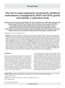 Research Paper  The risk for major depression conferred by childhood maltreatment is multiplied by BDNF and SERT genetic vulnerability: a replication study Blanca Gutiérrez, PhD; Juan Ángel Bellón, MD, PhD; Margarita 