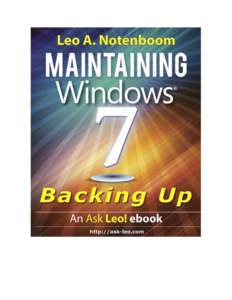 Maintaining Windows 7 Backing Up by Leo A. Notenboom Sample Chapter An Ask Leo!® ebook