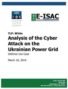 TLP: White  Analysis of the Cyber Attack on the Ukrainian Power Grid Defense Use Case