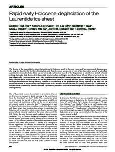 ARTICLES  Rapid early Holocene deglaciation of the Laurentide ice sheet ANDERS E. CARLSON1 *, ALLEGRA N. LEGRANDE2 , DELIA W. OPPO3 , ROSEMARIE E. CAME4 , GAVIN A. SCHMIDT2 , FARON S. ANSLOW5 , JOSEPH M. LICCIARDI6 AND E