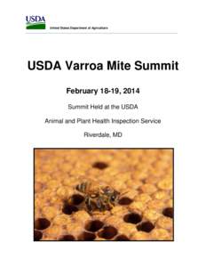 United States Department of Agriculture  USDA Varroa Mite Summit February 18-19, 2014 Summit Held at the USDA Animal and Plant Health Inspection Service